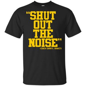 Coach Darryl Drake Shut Out The Noise shirt