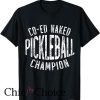 Coed Naked T Shirt Pickleball Champion
