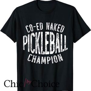 Coed Naked T Shirt Pickleball Champion