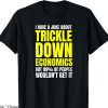 Cole Trickle T-shirt Leftist Socialist Anti Trickle Down