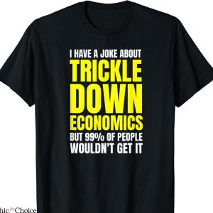 Cole Trickle T-shirt Leftist Socialist Anti Trickle Down