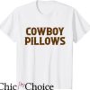 Cowboy Pillows T-Shirt Cowgirls Southern Western Trending