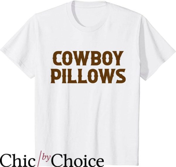 Cowboy Pillows T-Shirt Cowgirls Southern Western Trending