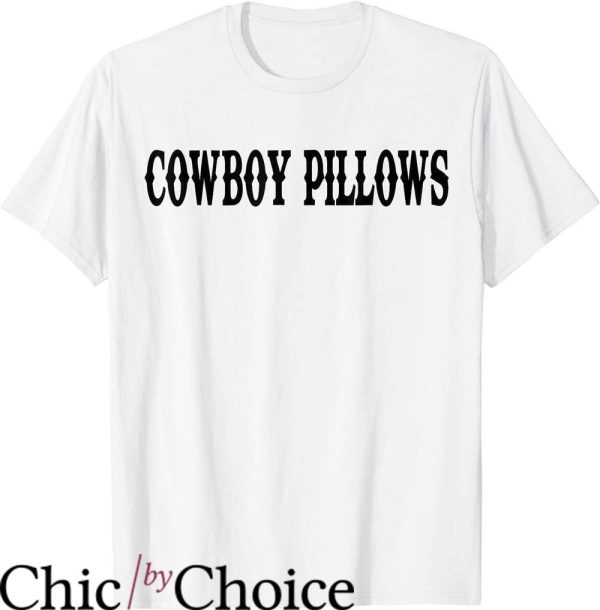 Cowboy Pillows T-Shirt Funny Western Cowgirl Saying T-Shirt