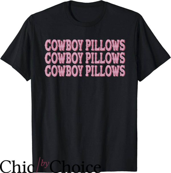 Cowboy Pillows T-Shirt Rodeo Western Country Tee Trending