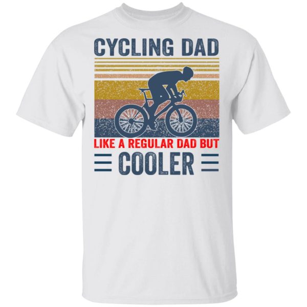 Cycling Dad like a regular Dad but cooler shirt