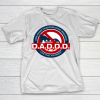 DADDD Dads Against Daughters Dating Democrats T-Shirt