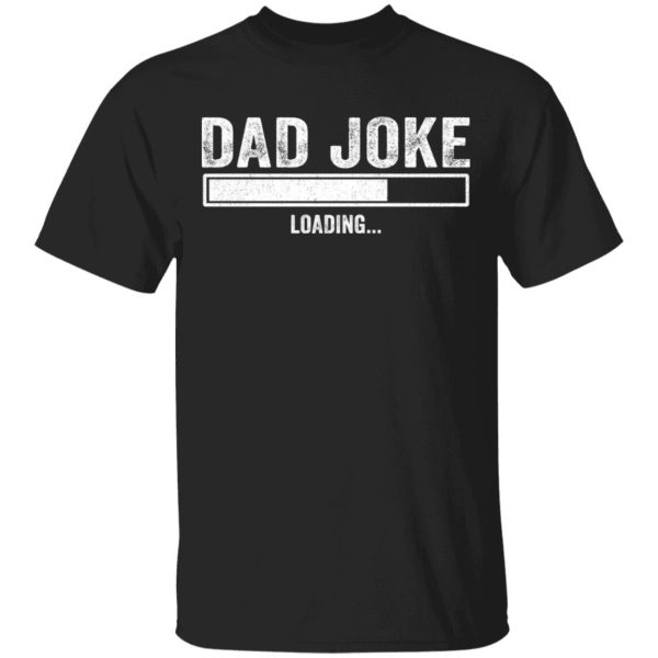 Dad Joke loading shirt