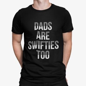 Dads Are Swifties Too Shirt