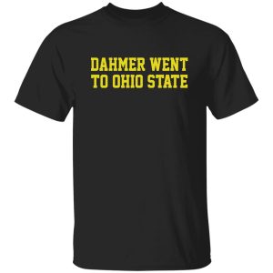 Dahmer went to Ohio State shirt