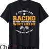 Dirt Track Race T-Shirt If You Dont Like Racing
