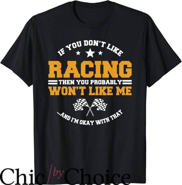 Dirt Track Race T-Shirt If You Dont Like Racing