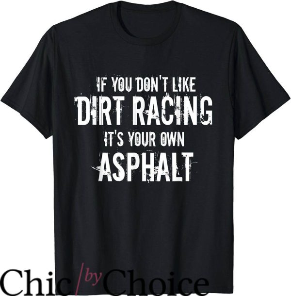 Dirt Track Race T-Shirt Its Your Own Asphalt