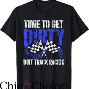 Dirt Track Race T-Shirt Time To Get Dirty Dirt Track Racing