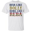 Diva like Dolly Rebel like Reba shirt