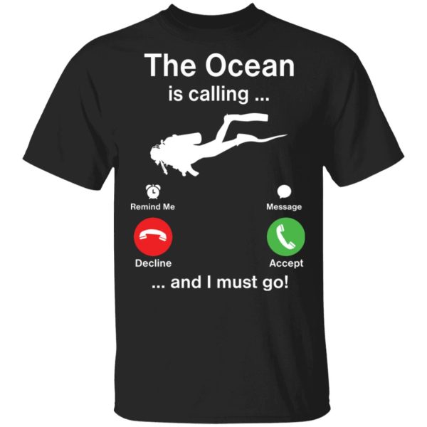 Diving the ocean is calling and i must go shirt