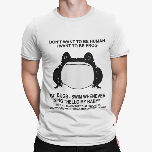Don’t Want To Be Human I Want To Be Frog Eat Bugs Shirt