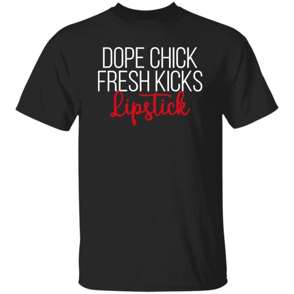 Dope chick fresh kicks lipstick shirt