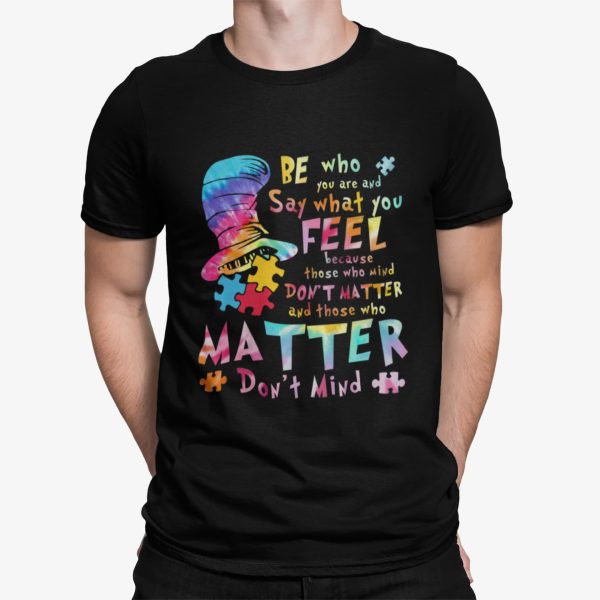 Dr Seuss Be Who You Are Say What You Feel Because Those Shirt