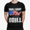 Drill Baby Drill Shirt