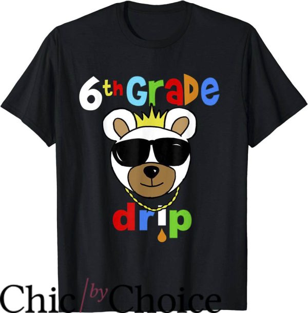 Drip Bear T-Shirt 6th Grade Back To School