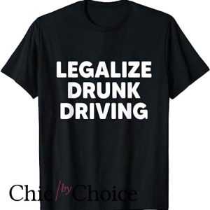 Drunk Driving T Shirt Funny Drinking Driver Sarcasm