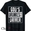 Drunk Driving T Shirt God’s Drunkest Driver Funny