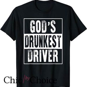 Drunk Driving T Shirt God’s Drunkest Driver Funny