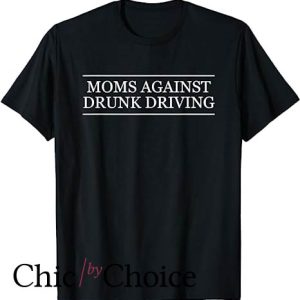 Drunk Driving T Shirt Moms Against