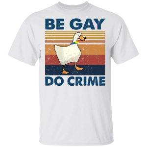 Duck Be gay do crime vintage shirt