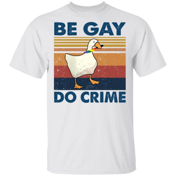 Duck Be gay do crime vintage shirt
