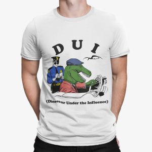 Dui Dinosaur Under The Influence Shirt