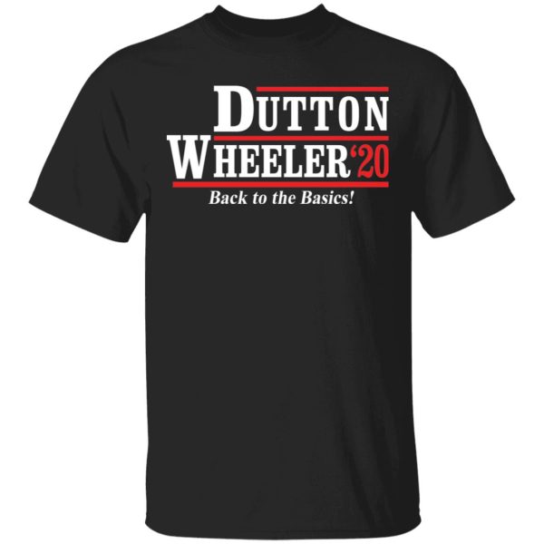 Dutton Wheeler 2020 back to the basics shirt