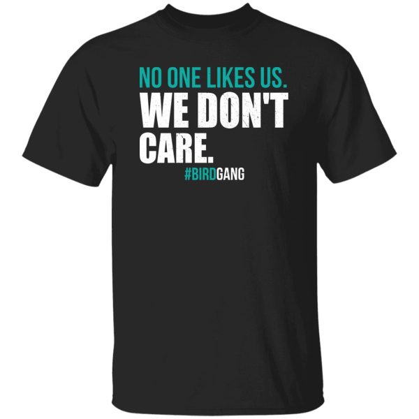 Eagles no one likes us we don’t care shirt