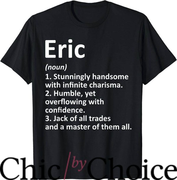 Eric Mays T-Shirt Eric Definition Personalized Trending