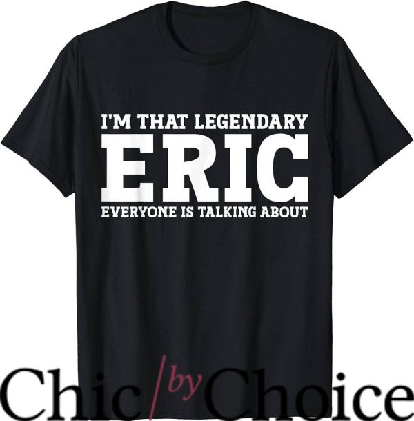 Eric Mays T-Shirt I’m That Legendary T-Shirt Trending