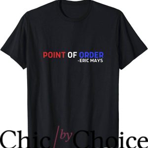 Eric Mays T-Shirt Point Of Order Definition T-Shirt Trending