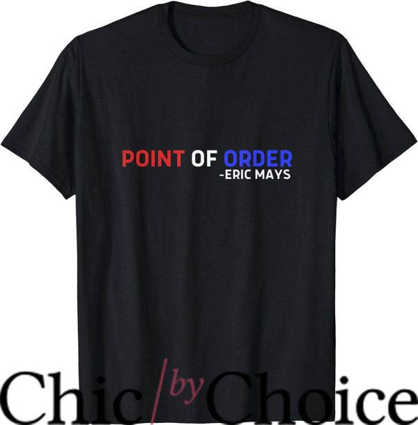 Eric Mays T-Shirt Point Of Order Definition T-Shirt Trending