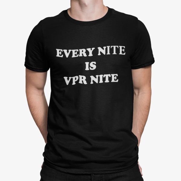 Every Nite Is Vpr Nite Shirt