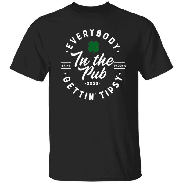 Everybody In The Pub Gettin Tipsy Shirt