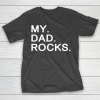 Father’s Day Funny Gift Ideas Apparel  My dad rocks T-Shirt