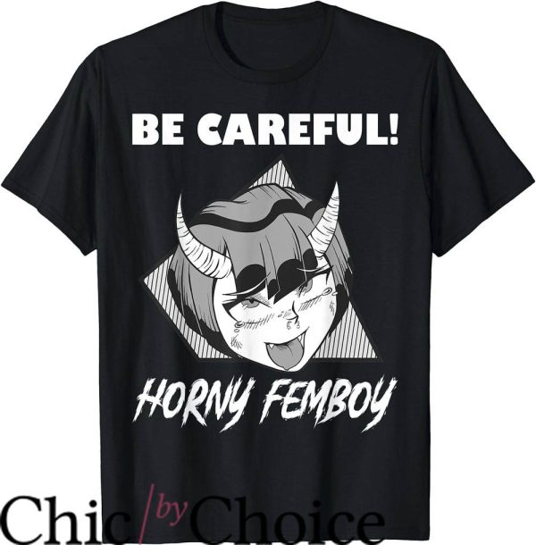 Femboy Hooters T-Shirt Be Careful Horney Femboy