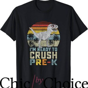 First Day Of Pre K T-Shirt I’m Ready to Crush Pre K Dinosaur