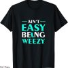 Free Weezy T-Shirt Aint Easy Being