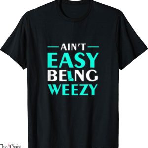 Free Weezy T-Shirt Aint Easy Being