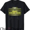 Front Toward Enemy T-Shirt