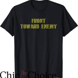 Front Toward Enemy T-Shirt Just Text