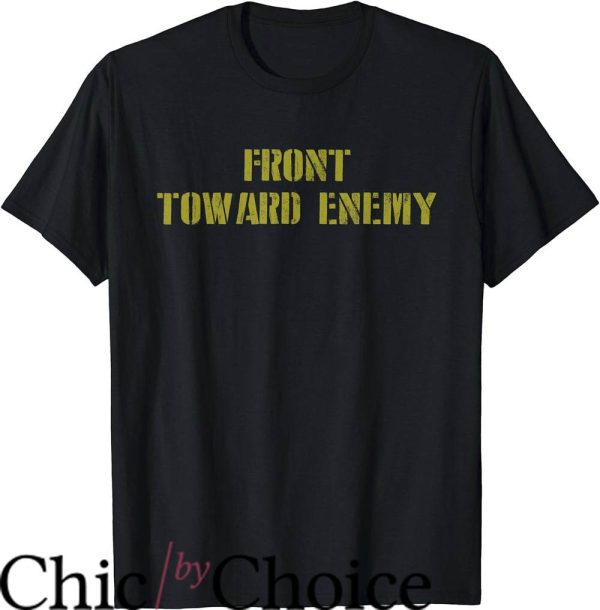Front Toward Enemy T-Shirt Just Text