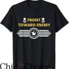 Front Toward Enemy T-Shirt Military Signal