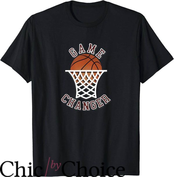 Game Changer T-Shirt Game Changer Basketball